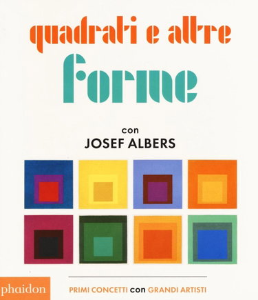 Couverture de Quadrati e altre forme con Albers Josef. Ediz. illustrata