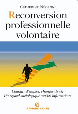 Reconversion professionnelle volontaire : changer d'emploi, changer de vie : un regard sociologique sur les bifurcations