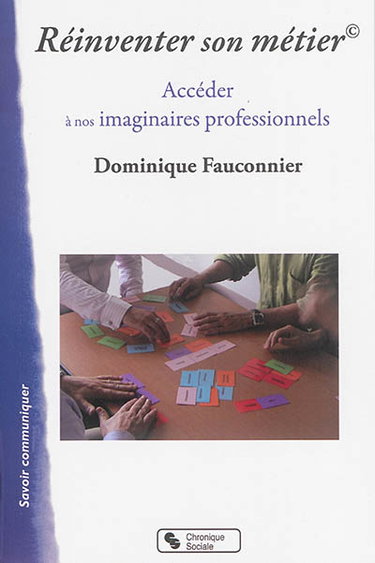 Couverture de Réinventer son métier : accéder à nos imaginaires professionnels