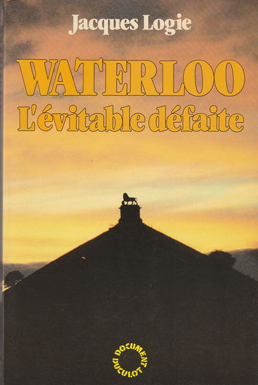 Waterloo : l'évitable défaite