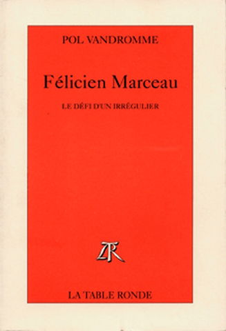 Félicien Marceau : le défi d'un irrégulier
