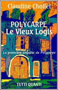 Polycarpe. Vol. 1. Le vieux logis