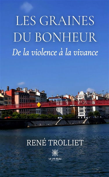 Les graines du bonheur : De la violence à la vivance