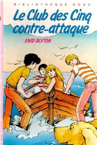 Le club des 5 contre attaque : Le club des cinq contre attaque : Série : Le club des cinq : Collection : Bibliothèque rose cartonnée & illustrée