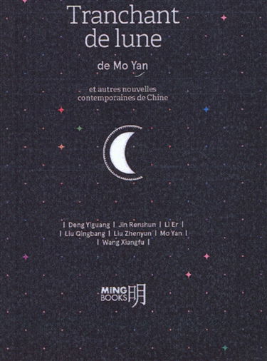 Tranchant de lune : et autres nouvelles contemporaines de Chine