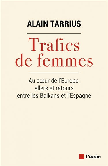 Trafics de femmes : au coeur de l'Europe, allers et retours entre les Balkans et l'Espagne