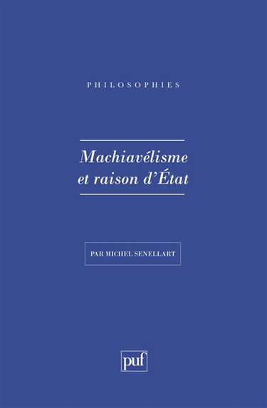 Machiavélisme et raison d'Etat : XIIe-XVIIIe siècle