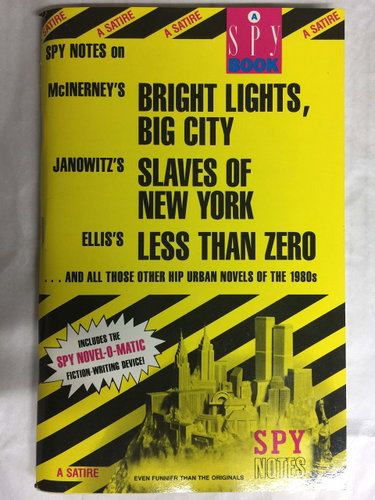 Couverture de Spy Notes on McInerney's Bright Lights, Big City/Janowitz's Slaves of New York/Ellis's Less Than Zero and All Those Other Hip Urban Novels of the 1980