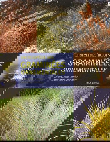 Encyclopédie des graminées ornementales: Carex, joncs, restios, massettes, bambous