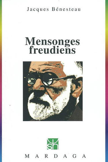 Mensonges freudiens : histoire d'une désinformation séculaire