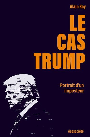 Le Cas Trump : Portrait d'un imposteur