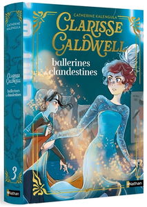 Clarisse Caldwell. Vol. 3. Ballerines & clandestines