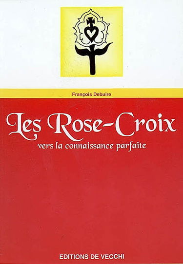 Les Rose-Croix : vers la connaissance parfaite