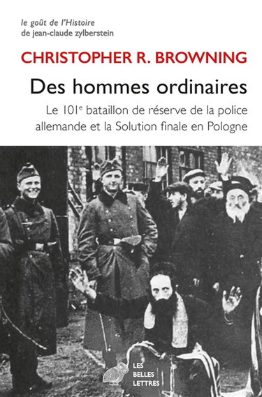 Couverture de Des hommes ordinaires : le 101e bataillon de réserve de la police allemande et la Solution finale en Pologne
