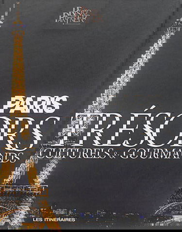 Paris, trésors culturels & gourmands