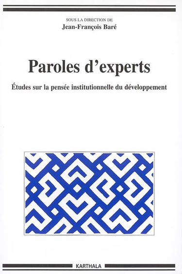 Paroles d'experts : études sur la pensée institutionnelle du développement