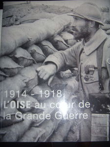 1914-1918, l'Oise au coeur de la Grande Guerre