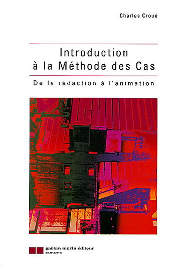 Introduction à la méthode des cas : de la rédaction à l'animation