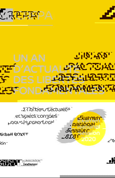 Un an d'actualité des libertés fondamentales : 12 fiches d'actualité et sujets corrigés pour le grand oral : examen national session 2020