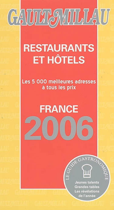 Restaurants et hôtels : Gault Millau : France 2006, les 5000 meilleures adresses à tous les prix