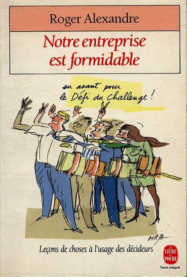 Notre entreprise est formidable : leçons de choses à l'usage des décideurs