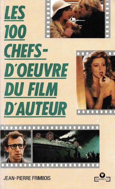 Encyclopédie de poche illustrée du cinéma. Vol. 4. Les 100 chefs-d'oeuvre du film d'auteur