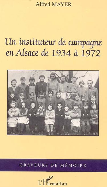 Un instituteur de campagne en Alsace de 1934 à 1972