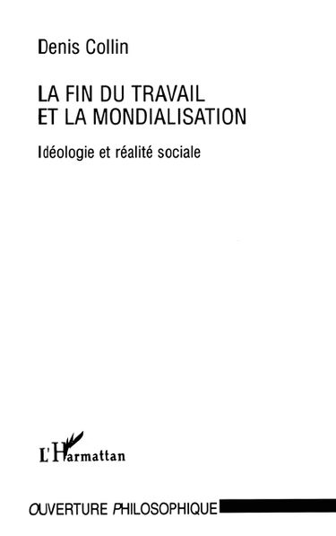 La fin du travail et la mondialisation : idéologie et réalité sociale
