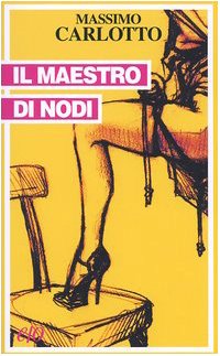 Couverture de Il maestro di nodi par Massimo Carlotto