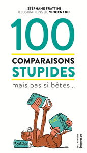 100 comparaisons stupides mais pas si bêtes...