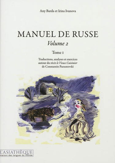 Manuel de russe. Vol. 2-1. Traductions, analyses et exercices autour du récit Le vieux cuisinier de Constantin Paoustovski