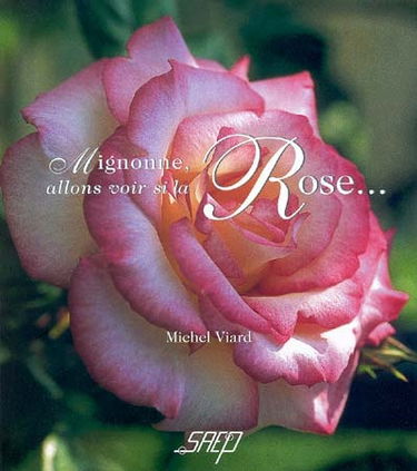 Mignonne, allons voir si la rose...