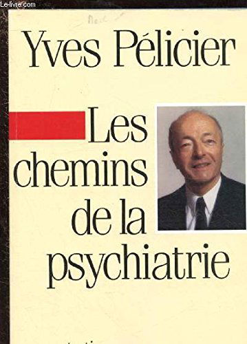 Les Chemins de la psychiatrie : entretiens