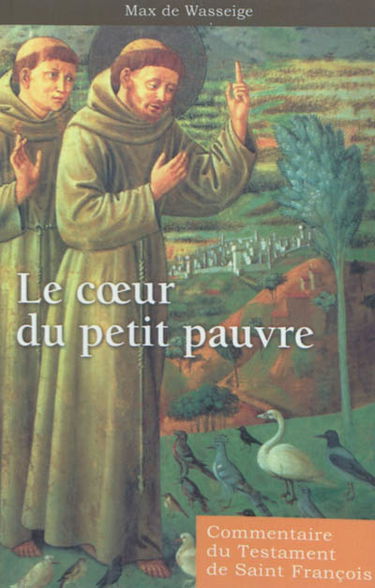 Le coeur du petit pauvre : commentaire du Testament de saint François