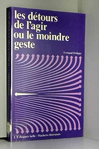 Les Détours de l'agir ou le Moindre geste