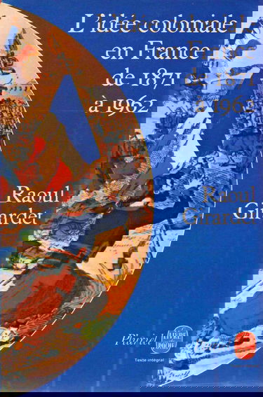 L'Idée coloniale en France : De 1871 à 1962 (Le Livre de poche)