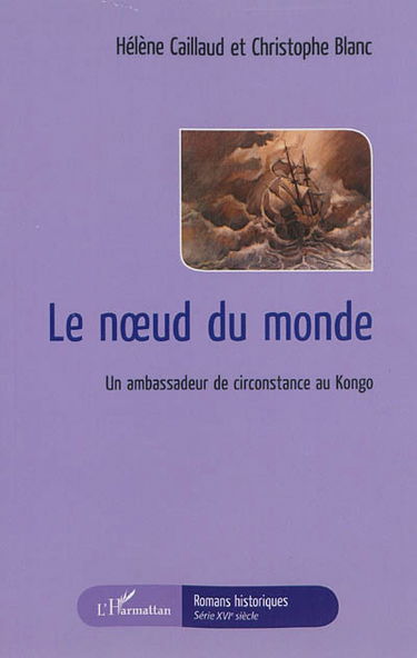 Le noeud du monde : un ambassadeur de circonstance au Kongo