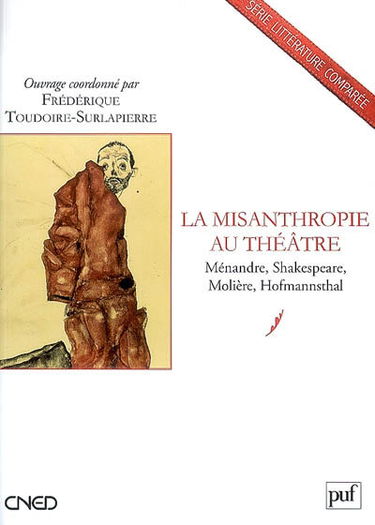 La misanthropie au théâtre : Ménandre, Shakespeare, Molière, Hofmannsthal
