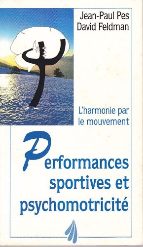 Couverture de Performances sportives et psychomotricité : l'harmonie par le mouvement