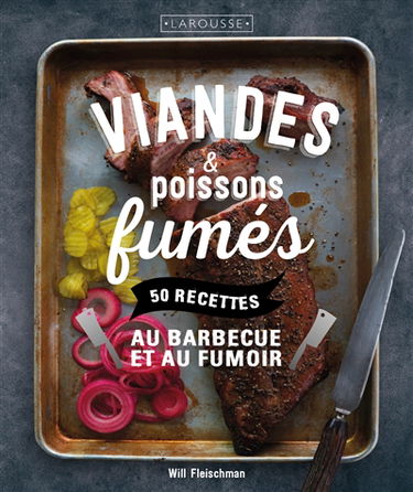 Viandes & poissons fumés : 50 recettes au barbecue et au fumoir