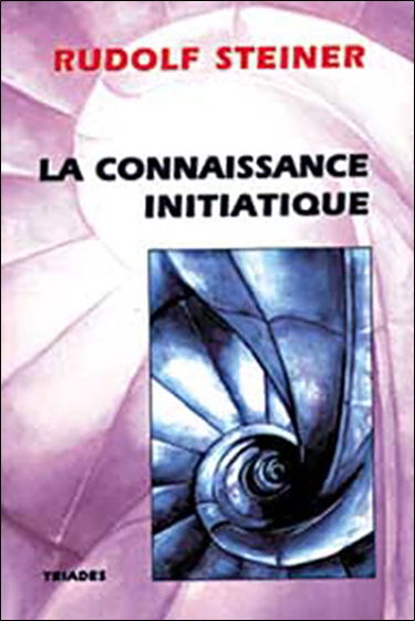 La connaissance initiatique : l'évolution spirituelle et physique de l'univers et de l'homme dans le passé, le présent et le futur à la lumière de l'anthroposophie : 13 conférences faites à Penmaenmawr du 19 au 31 août 1923