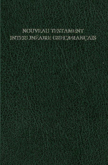 Nouveau Testament interlinéaire grec-français : avec, en regard, le texte de la traduction oecuménique de la Bible et de la Bible en français courant