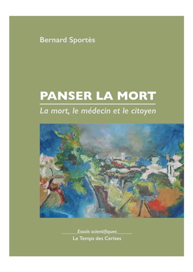 Panser la mort : la mort, le médecin et le citoyen