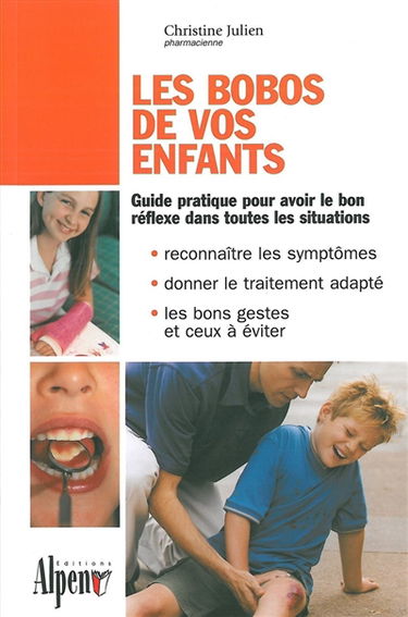 Les bobos de vos enfants : une mine de conseils pratiques pour plus de 50 bobos