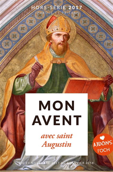 Parole et prière, hors série, n° 28. Mon avent avec saint Augustin : du 3 décembre 2017 au 7 janvier 2018