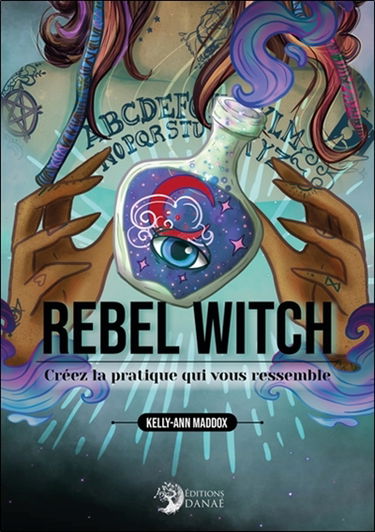 Rebel witch : créez la pratique qui vous ressemble