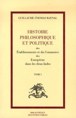 Histoire philosophique et politique des établissements et du commerce des Européens dans les deux Indes