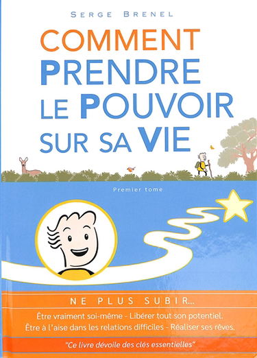 Comment prendre le pouvoir sur sa vie : ne plus subir... : être vraiment soi-même, libérer tout son potentiel, être à l'aise dans les relations difficiles, réaliser ses rêves. Vol. 1