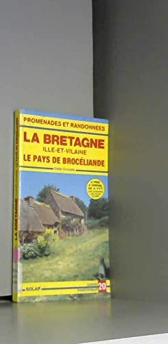 La Bretagne, Ille-et-Vilaine, le pays de Brocéliande : promenades et randonnées