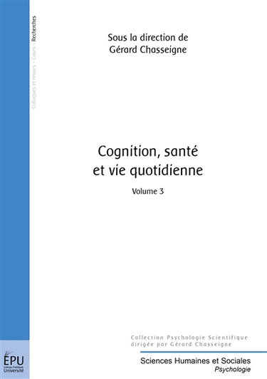 Cognition, santé et vie quotidienne. Vol. 3